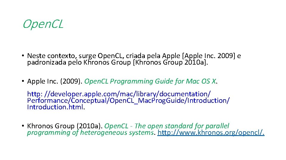 Open. CL • Neste contexto, surge Open. CL, criada pela Apple [Apple Inc. 2009]