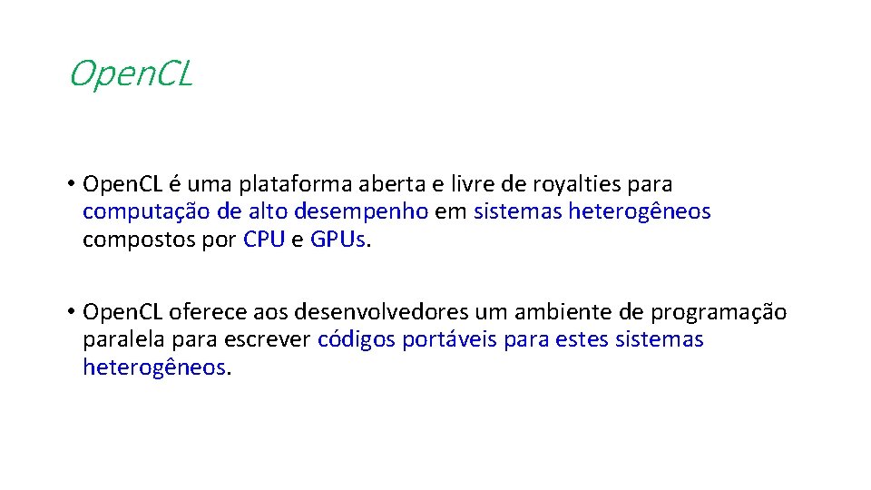 Open. CL • Open. CL é uma plataforma aberta e livre de royalties para