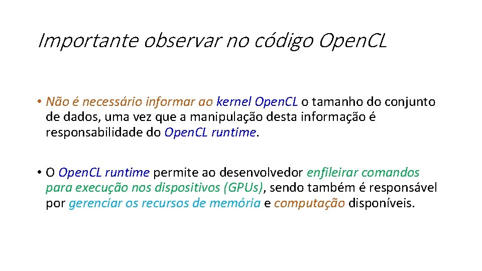 Importante observar no código Open. CL • Não é necessário informar ao kernel Open.