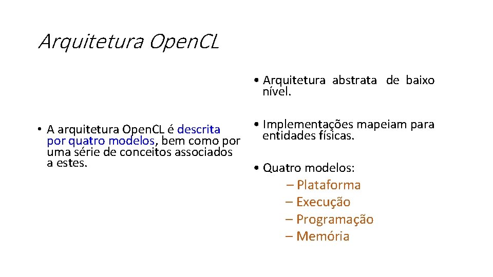 Arquitetura Open. CL • Arquitetura abstrata de baixo nível. • Implementações mapeiam para •