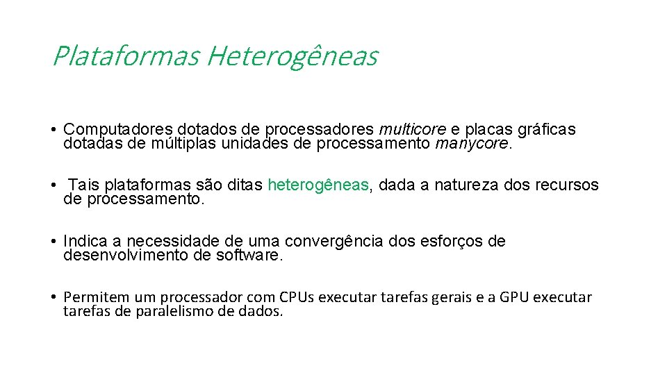 Plataformas Heterogêneas • Computadores dotados de processadores multicore e placas gráficas dotadas de múltiplas