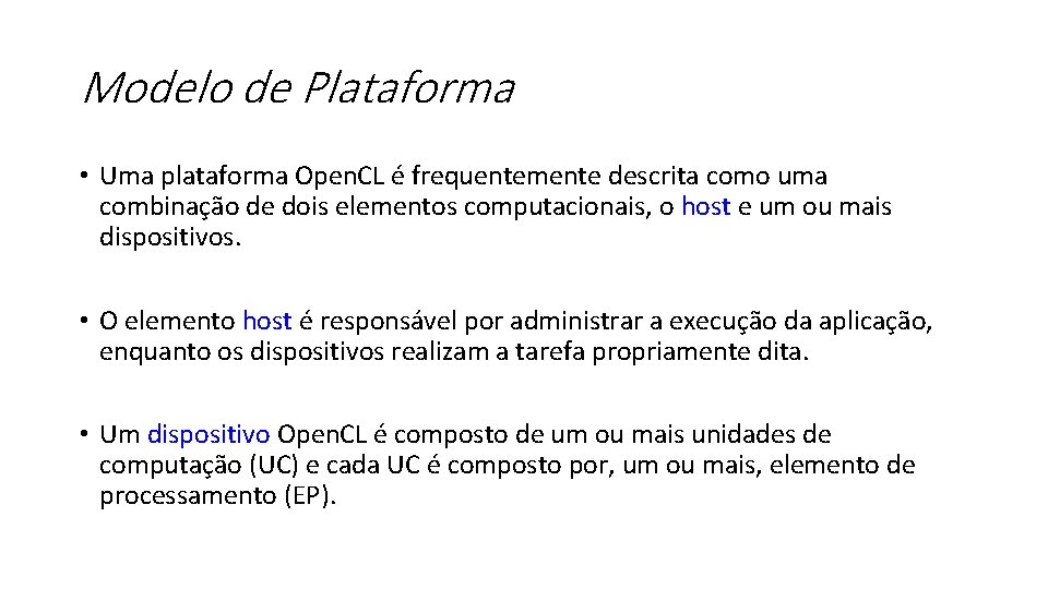Modelo de Plataforma • Uma plataforma Open. CL é frequentemente descrita como uma combinação