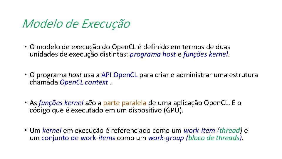 Modelo de Execução • O modelo de execução do Open. CL é definido em