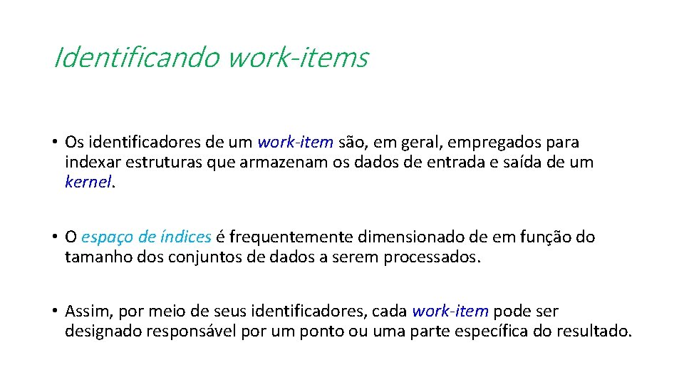 Identificando work-items • Os identificadores de um work-item são, em geral, empregados para indexar