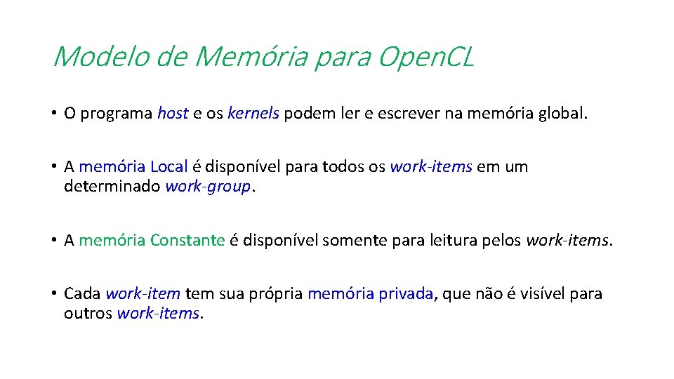 Modelo de Memória para Open. CL • O programa host e os kernels podem