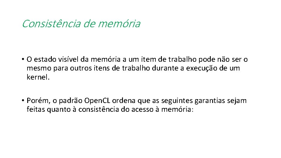 Consistência de memória • O estado visível da memória a um item de trabalho