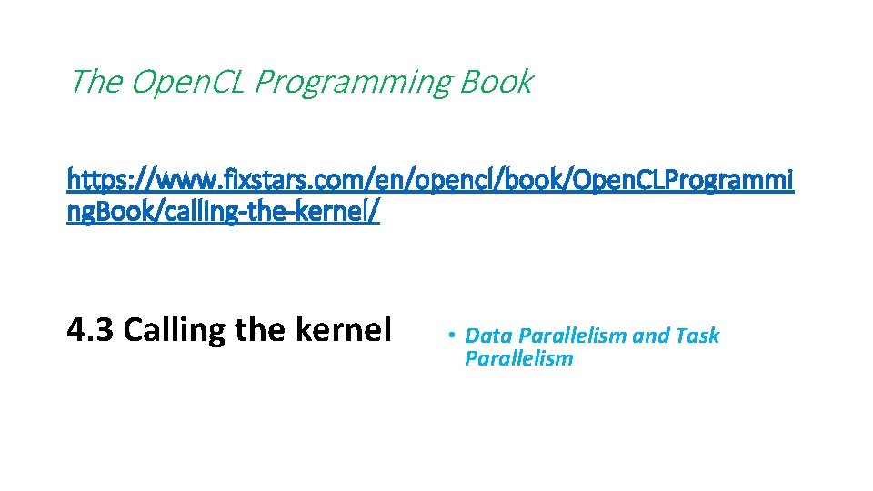 The Open. CL Programming Book https: //www. fixstars. com/en/opencl/book/Open. CLProgrammi ng. Book/calling-the-kernel/ 4. 3