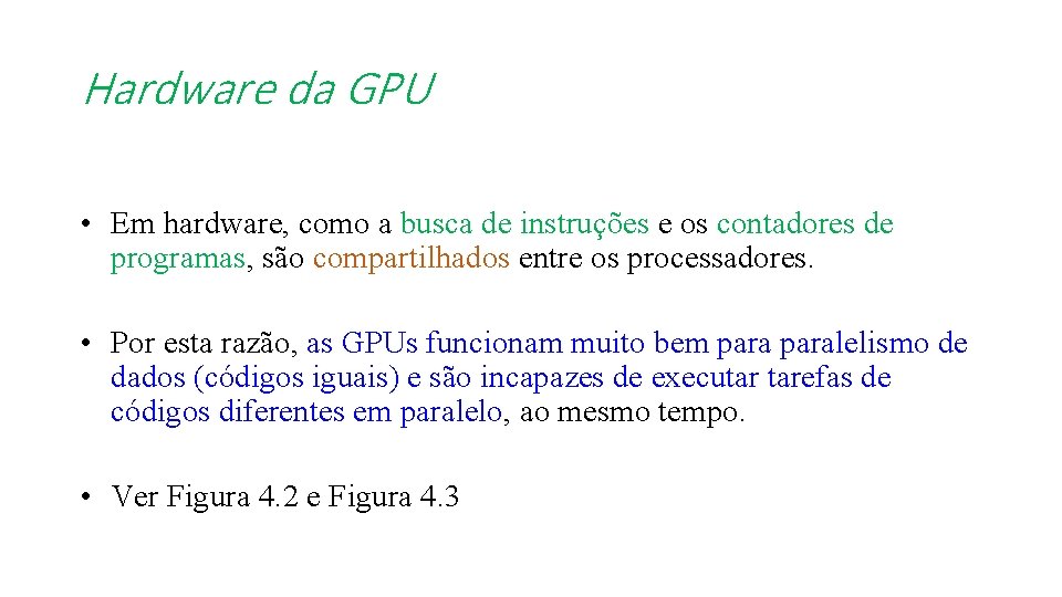 Hardware da GPU • Em hardware, como a busca de instruções e os contadores