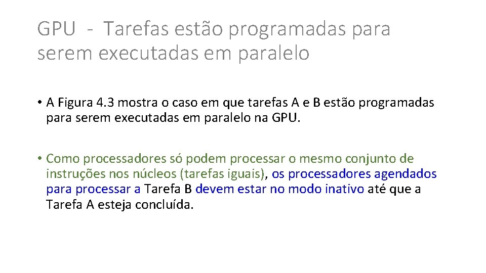 GPU - Tarefas estão programadas para serem executadas em paralelo • A Figura 4.