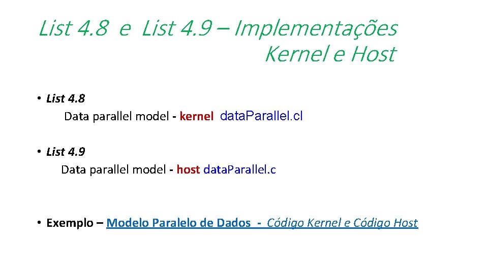 List 4. 8 e List 4. 9 – Implementações Kernel e Host • List