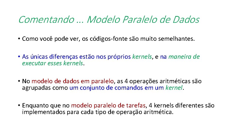 Comentando. . . Modelo Paralelo de Dados • Como você pode ver, os códigos-fonte