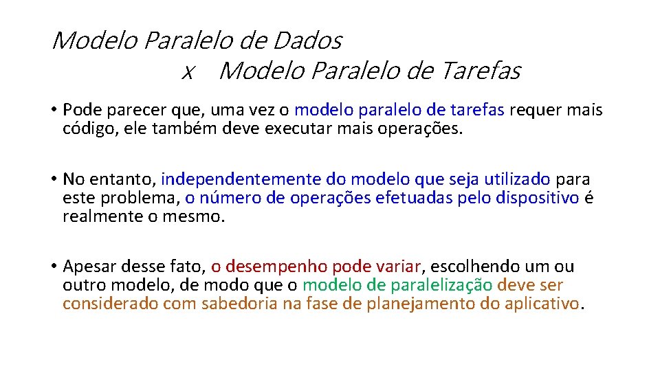 Modelo Paralelo de Dados x Modelo Paralelo de Tarefas • Pode parecer que, uma