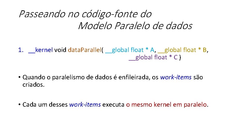 Passeando no código-fonte do Modelo Paralelo de dados 1. __kernel void data. Parallel( __global
