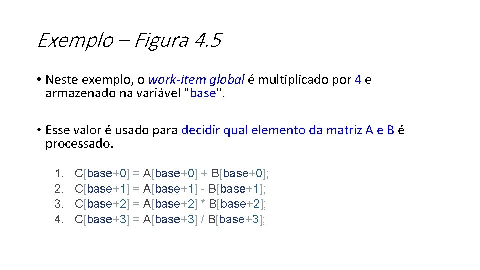 Exemplo – Figura 4. 5 • Neste exemplo, o work-item global é multiplicado por