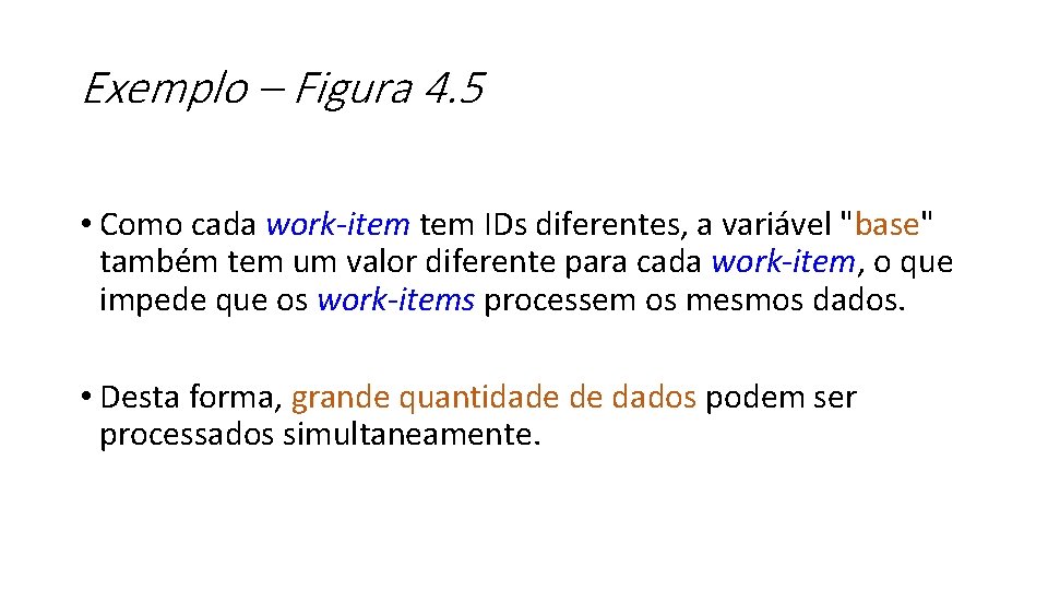 Exemplo – Figura 4. 5 • Como cada work-item IDs diferentes, a variável "base"