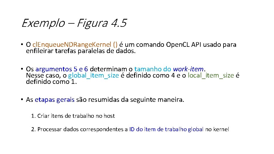 Exemplo – Figura 4. 5 • O cl. Enqueue. NDRange. Kernel () é um