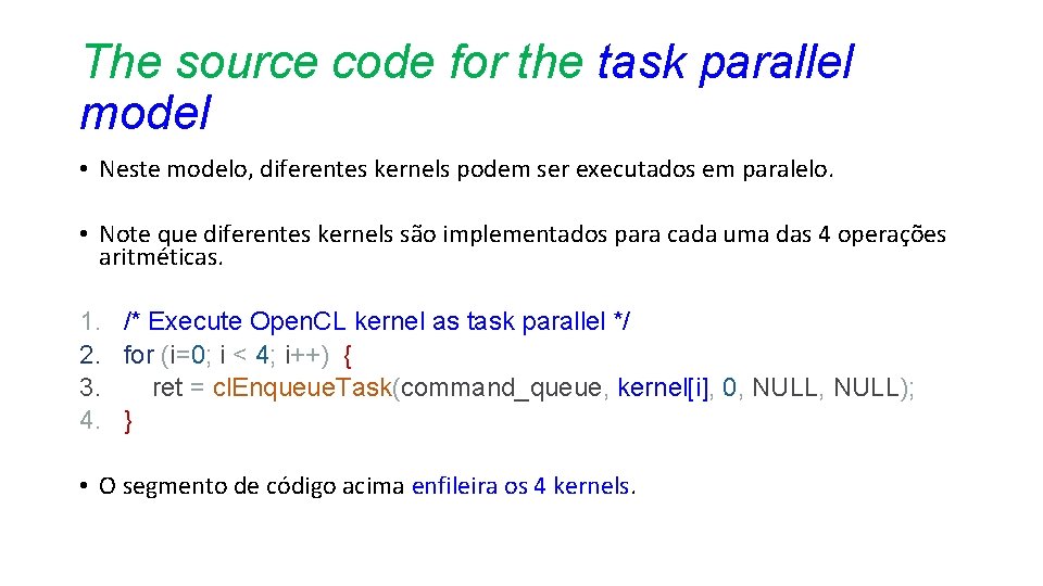 The source code for the task parallel model • Neste modelo, diferentes kernels podem