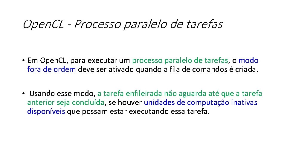 Open. CL - Processo paralelo de tarefas • Em Open. CL, para executar um