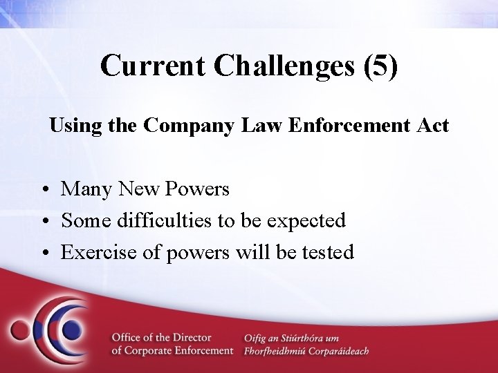 Current Challenges (5) Using the Company Law Enforcement Act • Many New Powers •
