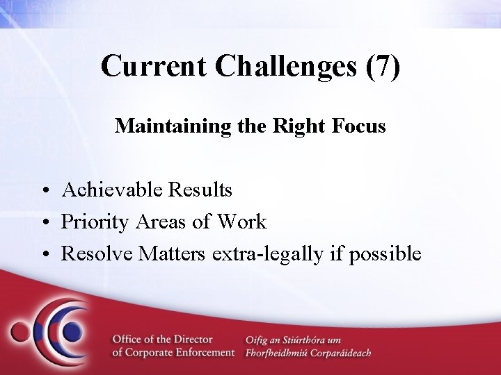 Current Challenges (7) Maintaining the Right Focus • Achievable Results • Priority Areas of