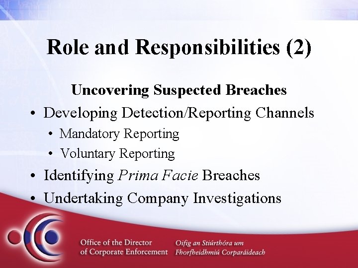 Role and Responsibilities (2) Uncovering Suspected Breaches • Developing Detection/Reporting Channels • Mandatory Reporting