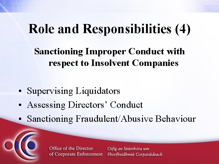 Role and Responsibilities (4) Sanctioning Improper Conduct with respect to Insolvent Companies • Supervising