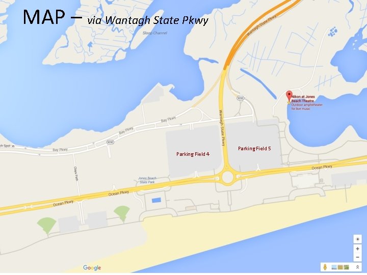 MAP – via Wantagh State Pkwy Parking Field 4 Parking Field 5 