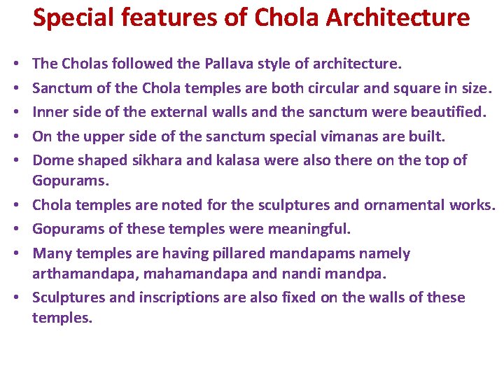 Special features of Chola Architecture • • • The Cholas followed the Pallava style