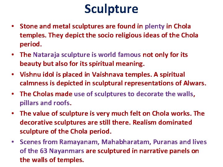 Sculpture • Stone and metal sculptures are found in plenty in Chola temples. They