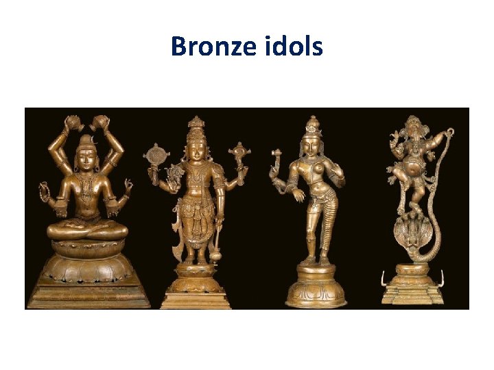 Bronze idols Bronze idols