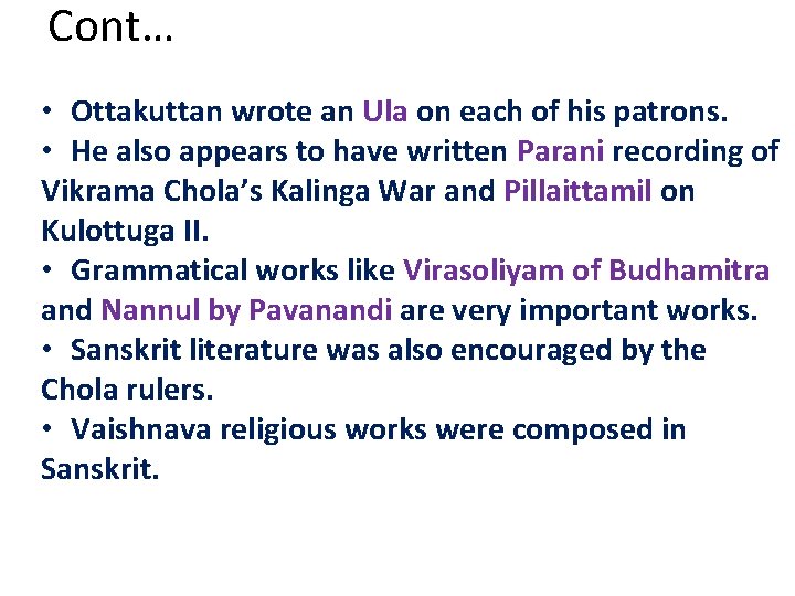 Cont… • Ottakuttan wrote an Ula on each of his patrons. • He also