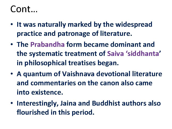 Cont… • It was naturally marked by the widespread practice and patronage of literature.