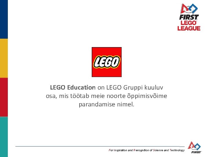 LEGO Education on LEGO Gruppi kuuluv osa, mis töötab meie noorte õppimisvõime parandamise nimel.