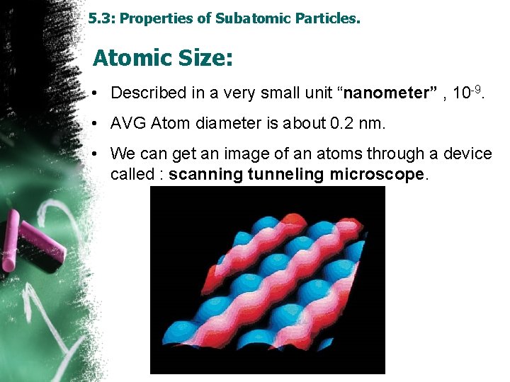 5. 3: Properties of Subatomic Particles. Atomic Size: • Described in a very small