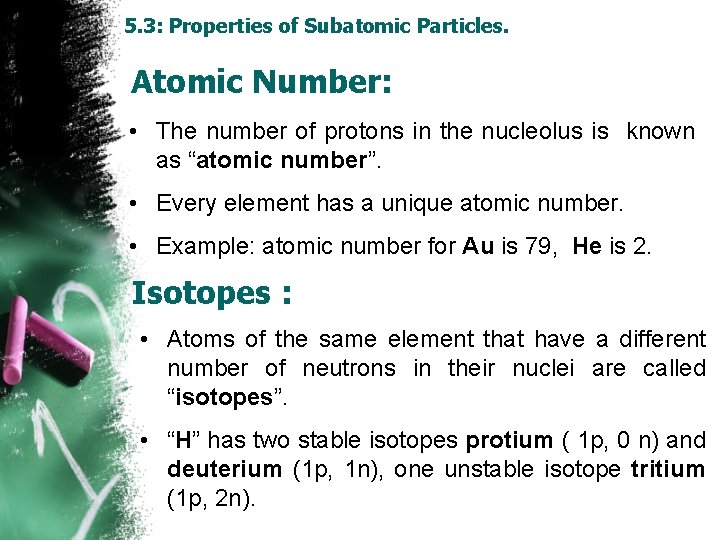 5. 3: Properties of Subatomic Particles. Atomic Number: • The number of protons in