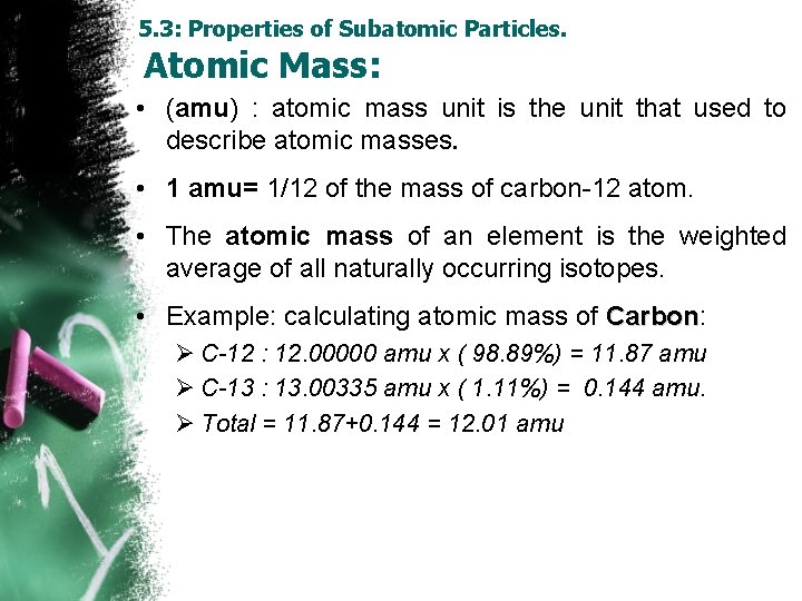 5. 3: Properties of Subatomic Particles. Atomic Mass: • (amu) : atomic mass unit