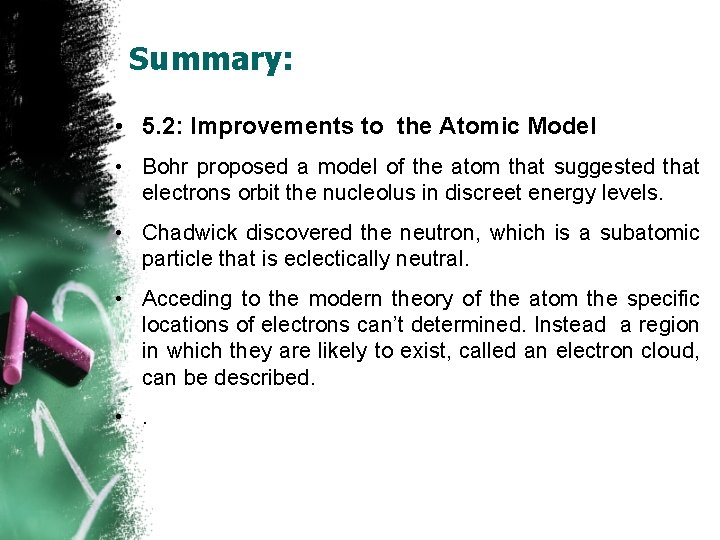 Summary: • 5. 2: Improvements to the Atomic Model • Bohr proposed a model