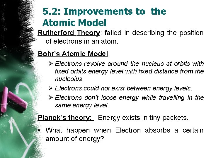 5. 2: Improvements to the Atomic Model Rutherford Theory: failed in describing the position