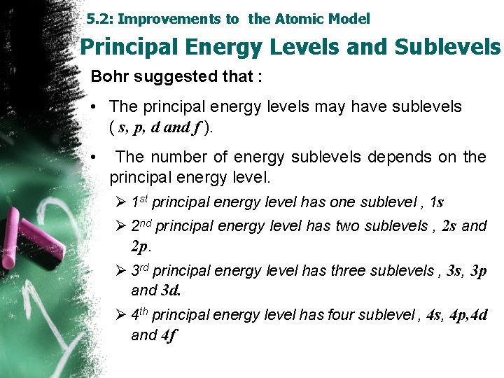 5. 2: Improvements to the Atomic Model Principal Energy Levels and Sublevels Bohr suggested