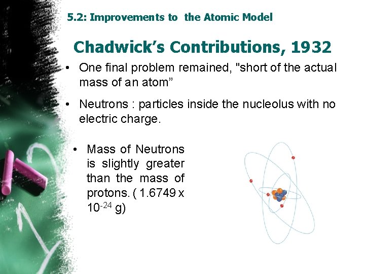 5. 2: Improvements to the Atomic Model Chadwick’s Contributions, 1932 • One final problem