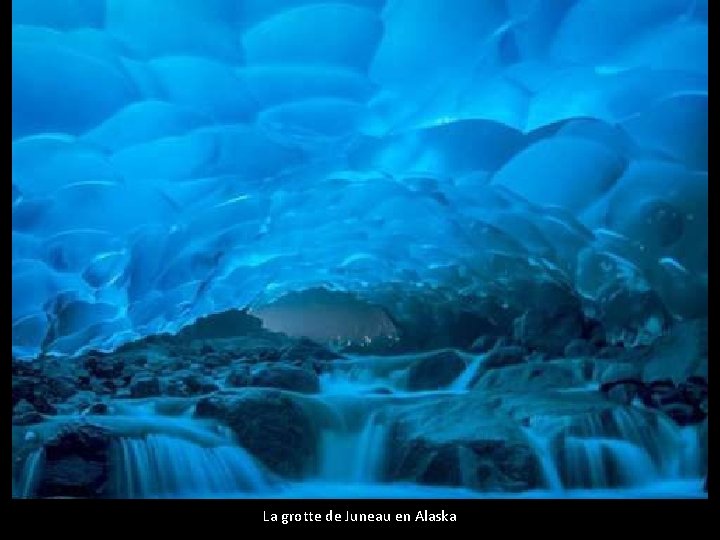 La grotte de Juneau en Alaska 