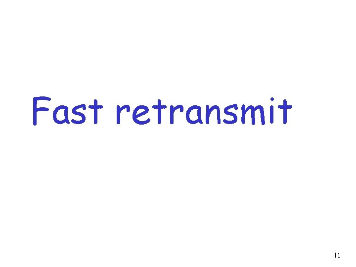 Fast retransmit 11 