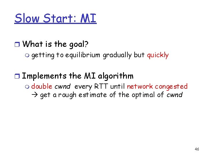 Slow Start: MI r What is the goal? m getting to equilibrium gradually but