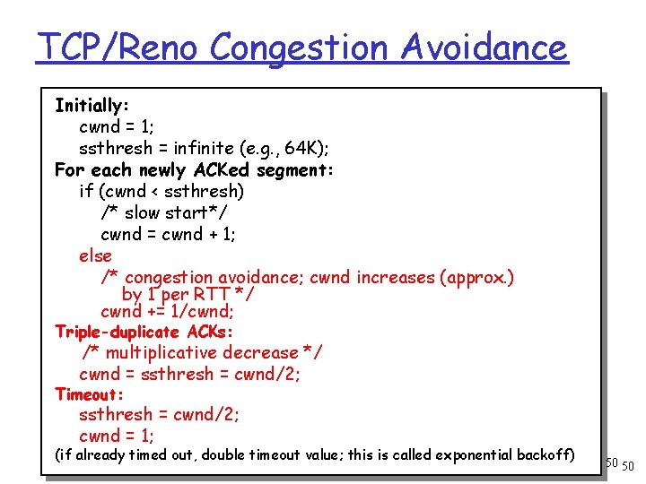 TCP/Reno Congestion Avoidance Initially: cwnd = 1; ssthresh = infinite (e. g. , 64