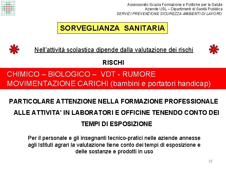 Assessorato Scuola Formazione e Politiche per la Salute Aziende USL – Dipartimenti di Sanità