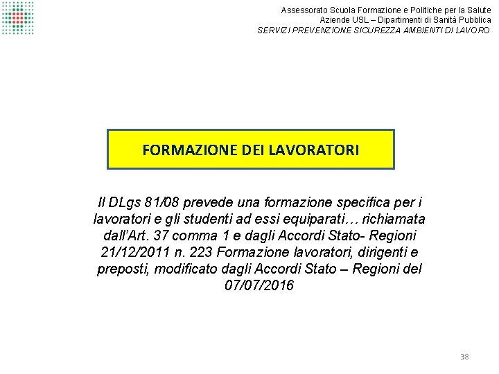 Assessorato Scuola Formazione e Politiche per la Salute Aziende USL – Dipartimenti di Sanità