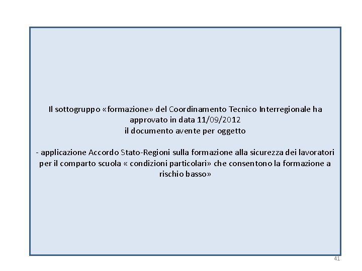 Il sottogruppo «formazione» del Coordinamento Tecnico Interregionale ha approvato in data 11/09/2012 il documento