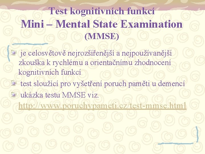 Test kognitivních funkcí Mini – Mental State Examination (MMSE) je celosvětově nejrozšířenější a nejpoužívanější