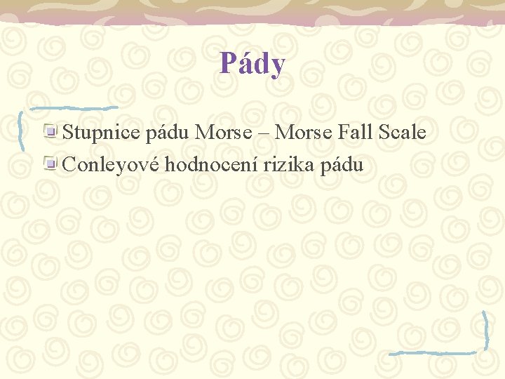 Pády Stupnice pádu Morse – Morse Fall Scale Conleyové hodnocení rizika pádu 