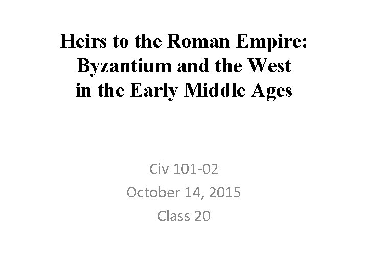 Heirs to the Roman Empire: Byzantium and the West in the Early Middle Ages